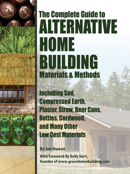 Title details for The Complete Guide to Alternative Home Building Materials & Methods by Jon Nunan - Available